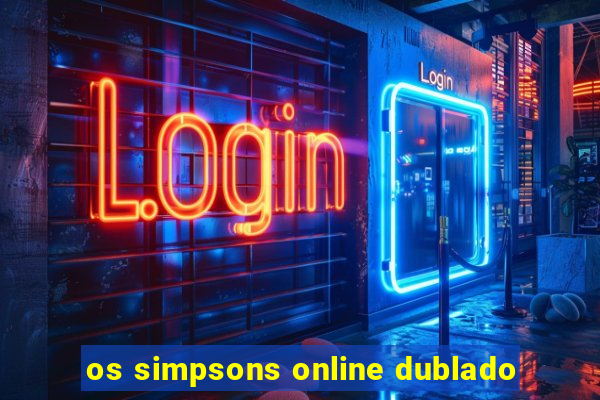 os simpsons online dublado