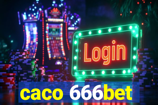 caco 666bet