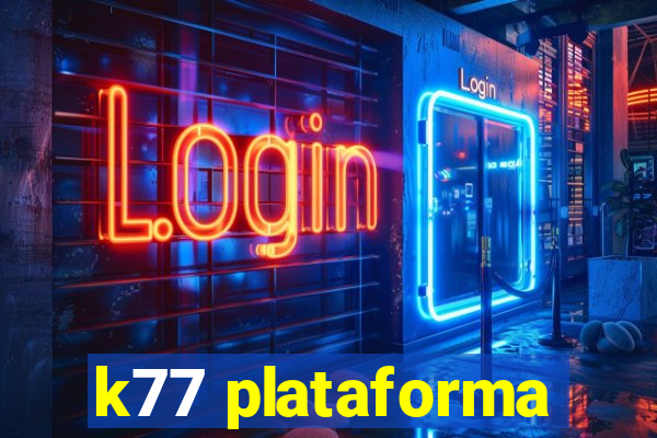 k77 plataforma