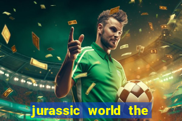 jurassic world the game dinheiro infinito