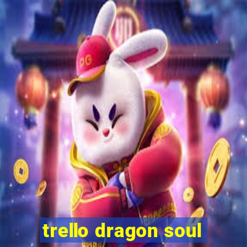 trello dragon soul