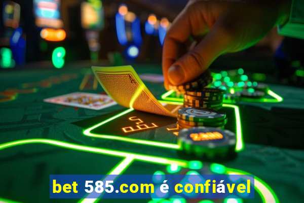 bet 585.com é confiável