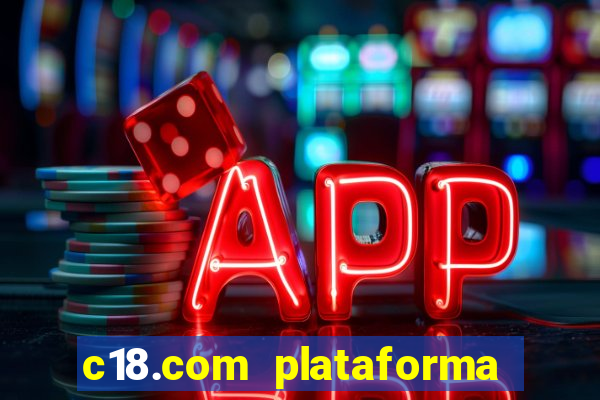 c18.com plataforma de jogos