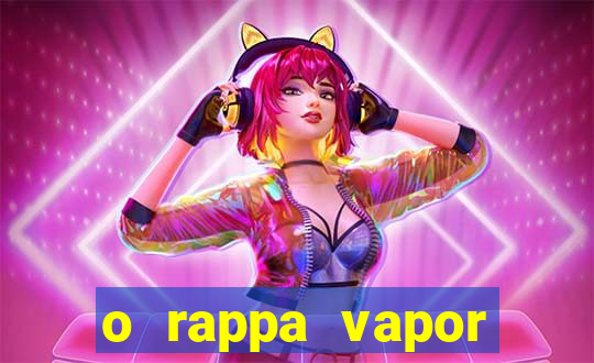 o rappa vapor barato letra