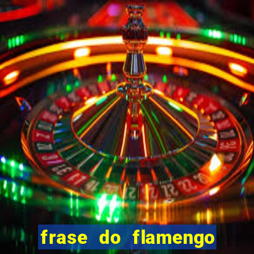 frase do flamengo para foto