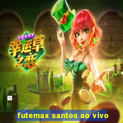 futemax santos ao vivo