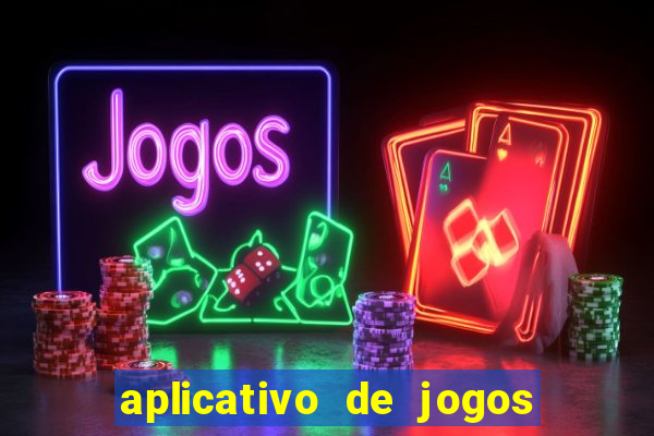 aplicativo de jogos para ganhar dinheiro grátis