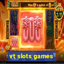 vt slots games