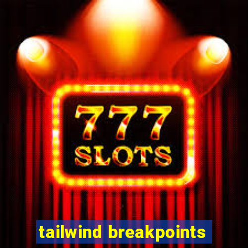 tailwind breakpoints