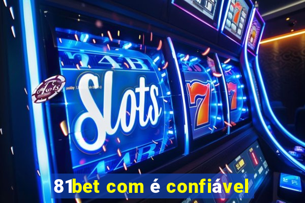 81bet com é confiável