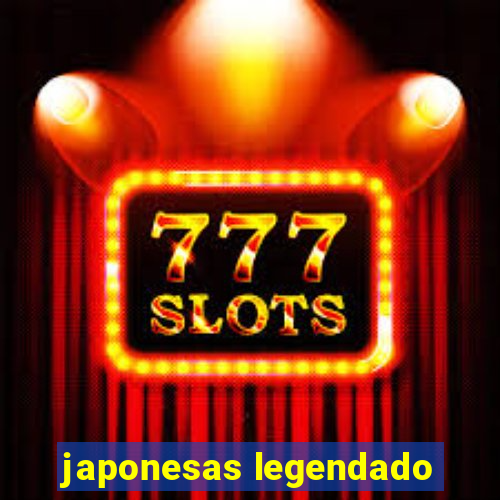 japonesas legendado