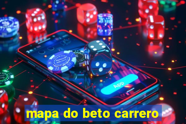 mapa do beto carrero