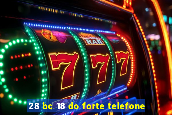 28 bc 18 do forte telefone