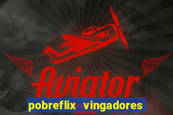 pobreflix vingadores guerra infinita