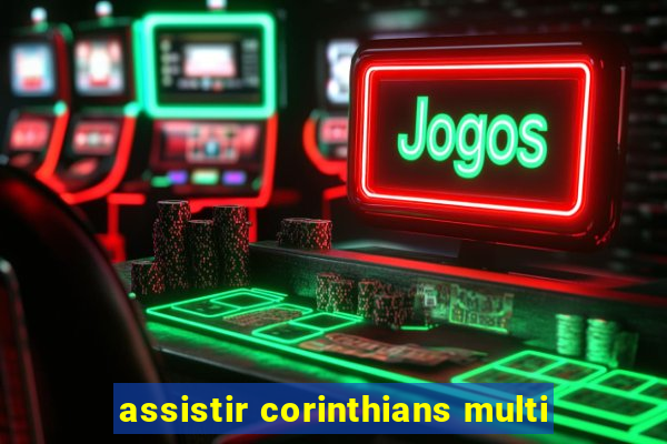 assistir corinthians multi