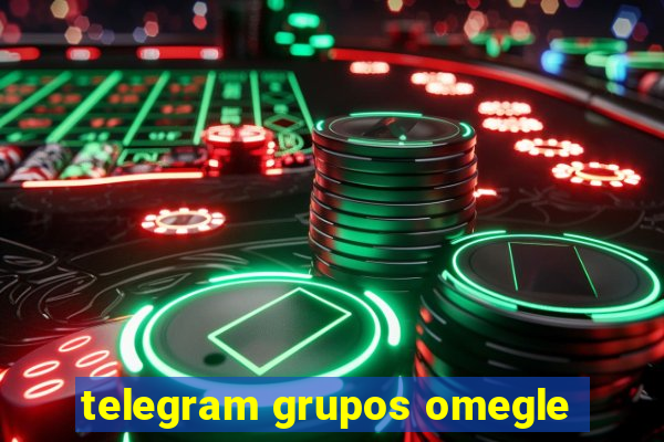 telegram grupos omegle