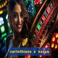 corinthians x vasco da gama ao vivo futemax