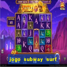 jogo subway surf ganhar dinheiro de verdade