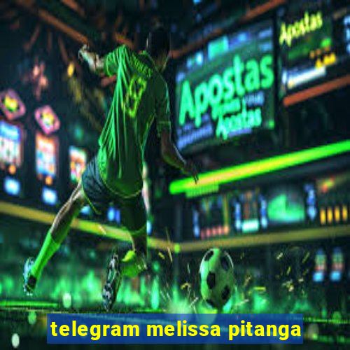 telegram melissa pitanga