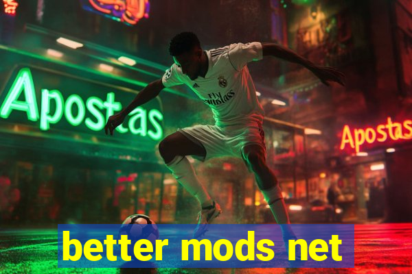 better mods net