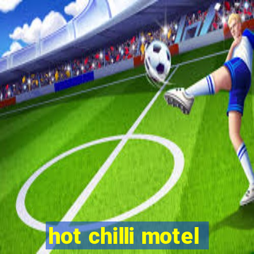 hot chilli motel