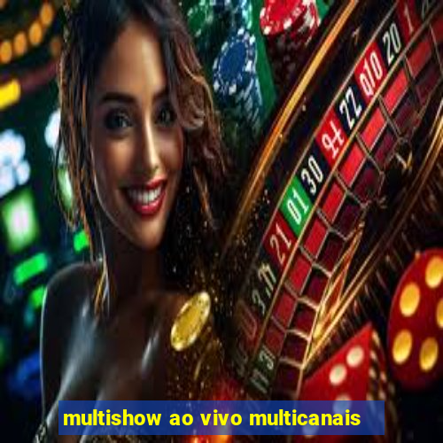 multishow ao vivo multicanais