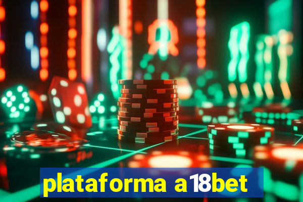 plataforma a18bet