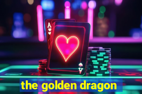 the golden dragon