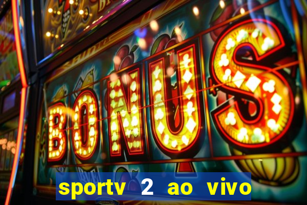 sportv 2 ao vivo mega canais