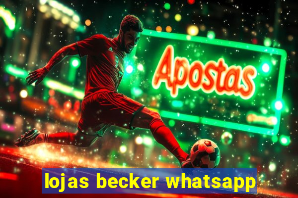 lojas becker whatsapp