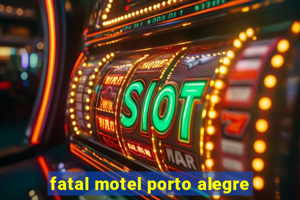 fatal motel porto alegre