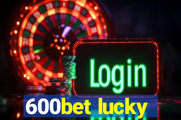 600bet lucky