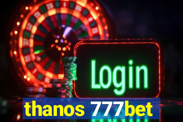 thanos 777bet