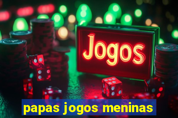 papas jogos meninas