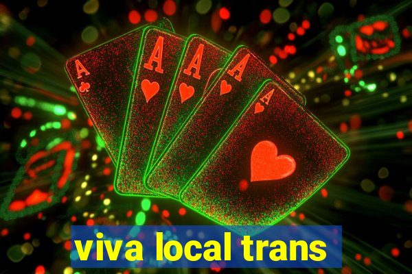 viva local trans