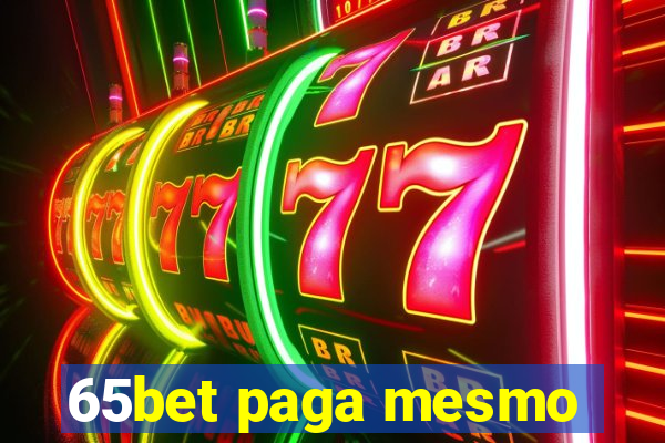 65bet paga mesmo