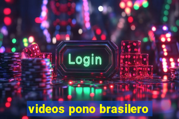 videos pono brasilero