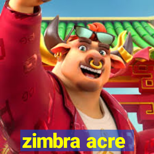 zimbra acre