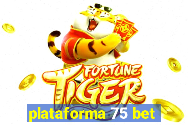 plataforma 75 bet