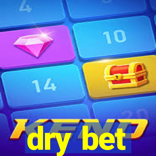 dry bet