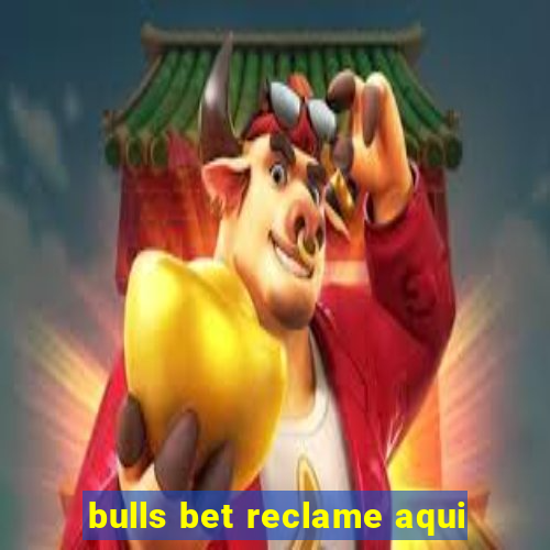 bulls bet reclame aqui