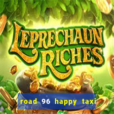 road 96 happy taxi security call password