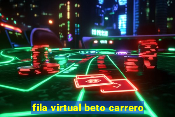 fila virtual beto carrero