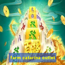 farm catarina outlet