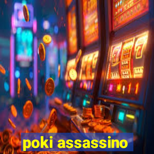 poki assassino