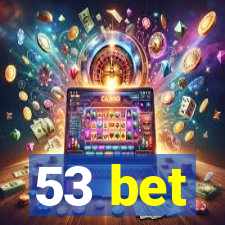 53 bet