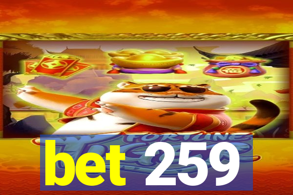 bet 259