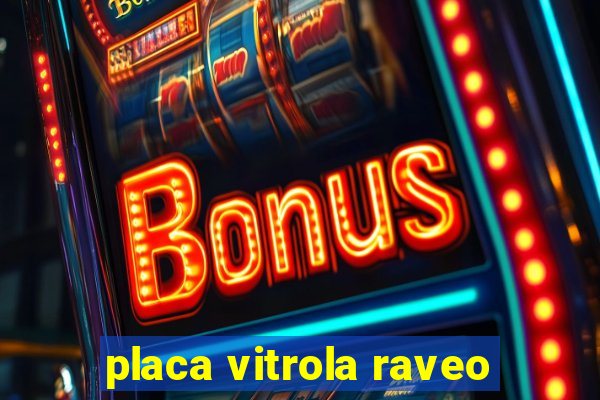 placa vitrola raveo