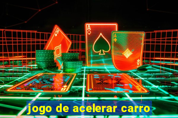 jogo de acelerar carro