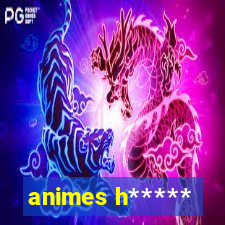 animes h*****